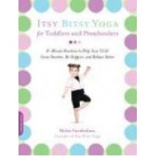 Itsy Bitsy Yoga for Toddlers and Preschoolers: 8-Minute Routines to Help Your Child Grow Smarter, Be Happier, and Behave Better 1st Da Capo Press Ed Edition (Paperback) by Helen Garabedian
